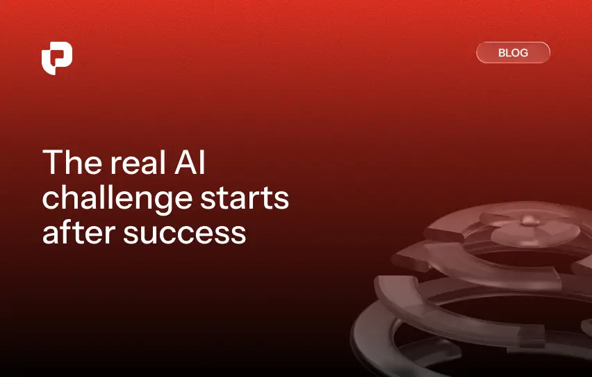 Pendoah - The real AI challenge starts after success